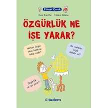 Filozof Çocuk - Özgürlük Ne İşe Yarar? - Oscar Brenifier - Tudem Yayınları