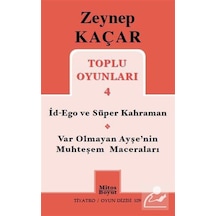 Toplu Oyunları 4 - İd-Ego ve Süper Kahraman - Var Olmayan Ayşe'nin Muhteşem Maceraları - Zeynep Kaçar - Mitos Boyut Yayınları
