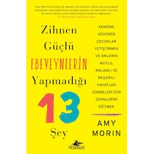 Zihnen Güçlü Ebeveynlerin Yapmadığı 13 Şey - Amy Morin - Pegasus
