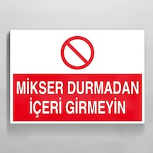 Mikser Durmadan İçeri Girmeyin Uyarı Levhası 30x40cm