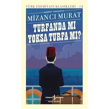 Günümüz Türkçesiyle Turfanda mı yoksa Turfa mı? Türk Edebiyatı Klasikleri 12 - Mizancı Murat - İş Bankası Kültür Yayınları