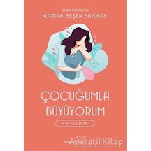 Çocuğumla Büyüyorum 0-6 Yaş için - Nurdan Beşen Büyükak - Müptela Yayınları