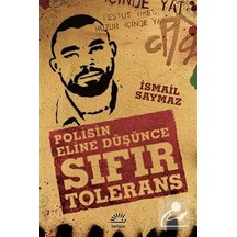Sıfır Tolerans - Polisin Eline Düşünce - İsmail Saymaz - İletişim Yayınları