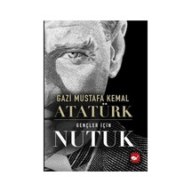 Gençler İçin Nutuk: Gazi Mustafa Kemal Atatürk'ün Anlatımı