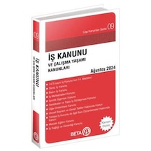 İş Kanunu Ve Çalışma Yaşamı Kanunları - Ağustos 2024 Beta Yayınevi Kolektif