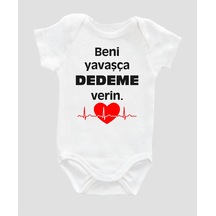 Beni Yavaşça Dedeme Verin Yazılı Bebek Body %100 Pamuklu Beyaz Badi Zıbın Organik Baskılı Zbn013