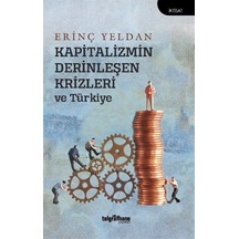 Kapitalizmin Derinleşen Krizleri ve Türkiye - Erinç Yeldan - Telgrafhane Yayınları