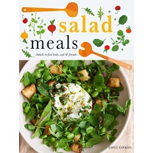 Salad Meals: Salads To Feed Body, Soul & Friends