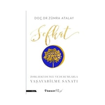 Şefkat-Zorlayıcı Duygu ve Durumlarla Yaşayabilme Sanatı - Zümra Atalay - İnkılap Kitabevi
