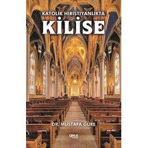 Katolik Hıristiyanlıkta Kilise - Mustafa Güre - Gece Kitaplığı