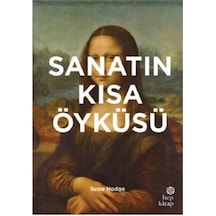 Sanatın Kısa Öyküsü - Susie Hodge - Hep Kitap