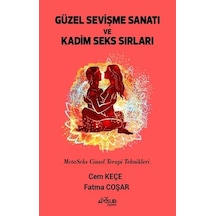 Güzel Sevişme Sanatı ve Kadim Seks Sırları - MetaSeks Cinsel Terapi Teknikleri - Cem Keçe - Pusula Yayınevi