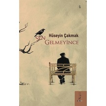 Sen Gelmeyince / Hüseyin Çakmak