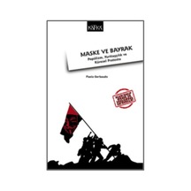Maske ve Bayrak-Popülizm Yurttaşçılık ve Küresel Protesto - Paolo Gerbaudo - Kafka Kitap