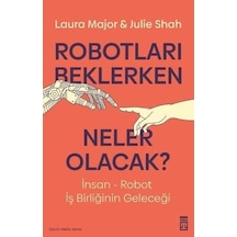 Robotları Beklerken Neler Olacak?  - Julie Shah  - Timaş Yayınları