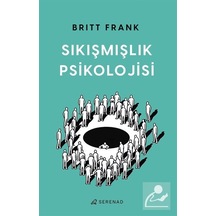 Sıkışmışlık Psikolojisi - Britt Frank - Serenad