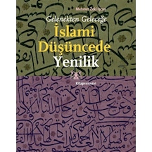 Gelenekten Geleceğe İslami Düşüncede Yenilik - Mehmet Zeki İşcan - Kitap Yayınevi