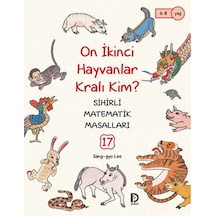 Sihirli Matematik Masalları 17 - On İkinci Hayvanlar Kralı Kim? - Sang-Gyo Lee - Düşün Yayınevi