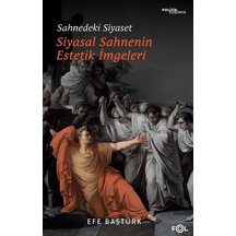 Sahnedeki Siyaset / Efe Baştürk