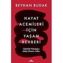 Hayat Acemileri İçin Yaşam Rehberi / Beyhan Budak