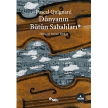 Dünyanın Bütün Sabahları - Pascal Quignard - Sel Yayıncılık
