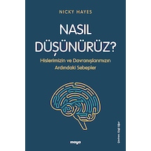 Nasıl Düşünürüz? Hislerimizin ve Davranışlarımızın Ardındaki Sebepler