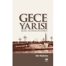 Gece Yarısı İşgal Altında İstanbul - Bekir Büyükarkın - Ötüken Neşriyat