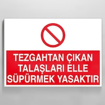 Tezgahtan Çıkan Talaşları Elle Süpermek Yasaktır Uyarı Levhası 20x30cm