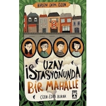 Uzay İstasyonunda Bir Mahalle - Birsen Ekim Özen - Timaş İlk Genç