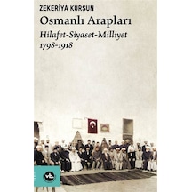 Osmanlı Arapları: Hilafet-Siyaset Milliyet 1798-1918 - Zekeriya Kurşun - VakıfBank Kültür Yayınları