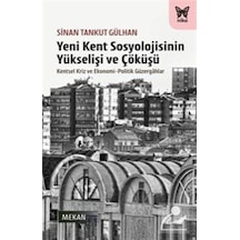 Yeni Kent Sosyolojisinin Yükselişi Ve Çöküşü / Sinan Tankut Gü...