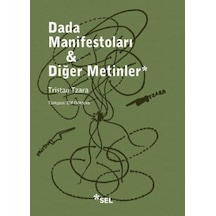 Dada Manifestoları ve Diğer Metinler - Tristan Tzara - Sel Yayıncılık