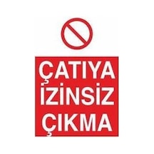 Çatıya İzinsiz Çıkma Uyarı Levhası 60x90cm