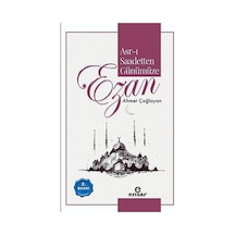 Asr -ı Saadetten Günümüze: Ezan  - Ahmet Çağlayan  - Ensar Neşriyat