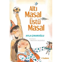 Altı Masal Üstü Masal - Ayla Çınaroğlu - Tudem Yayınları
