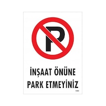İnşaat Önüne Park Etmeyiniz Uyarı Levhası 25x35 Kod:1595 - Elwm-286541