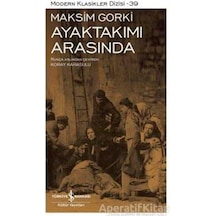 Ayaktakımı Arasında - Maksim Gorki - İş Bankası Kültür Yayınları