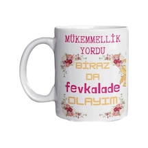 Mükemmellik Yordu Biraz Da Fevkalade Olayım Yazılı Eğlenceli Özel Tasarım Baskılı Kupa Bardak Beyaz