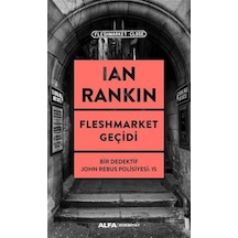 Fleshmarket Geçidi - Bir Dedektif John Rebus Polisiyesi 15 - Ian Rankin - Alfa Yayıncılık