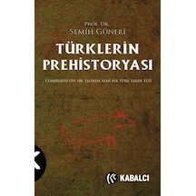 Türklerin Prehistoryası / Semih Güneri