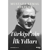Türkiye'nin İlk Yılları - Mustafa Kemal Atatürk - Can Yayınları