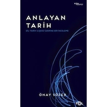 Anlayan Tarih - Dil - Tarih İlişkisi Üzerine Bir İnceleme - Önay Sözer - Fol Kitap