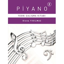 Piyano 2.Bölüm Teori Çalışma Kitabı - Elena Yıkılmaz - Porte Müzik Eğitim Yayınları