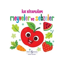 İlk Kitaplığım - Meyveler ve Sebzeler- İş Bankası Kültür Yayınları