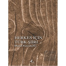 Herkes İçin Türk Şiiri - Murat Küçükçiftci - Profil Kitap