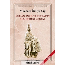 Kur'an İncil ve Tevrat'ın Sümerdeki Kökeni - Muazzez İlmiye Çığ - Kaynak Yayınları
