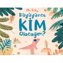 Büyüyüne Kim Olacağım? - Ella Bailey - Taze Kitap
