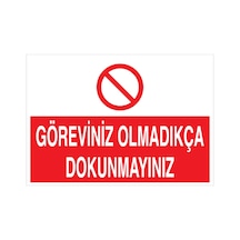 Göreviniz Olmadıkça Dokunmayınız Uyarı Tabelası - 20x30 Foreks - M46