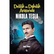 Delilik ve Dahilik Arasında Nikola Tesla - Deniz Yılmaz - Halk Kitabevi