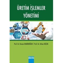 Üretim İşlemler Yönetimi Orhan Küçük, Osman Demirdöğen